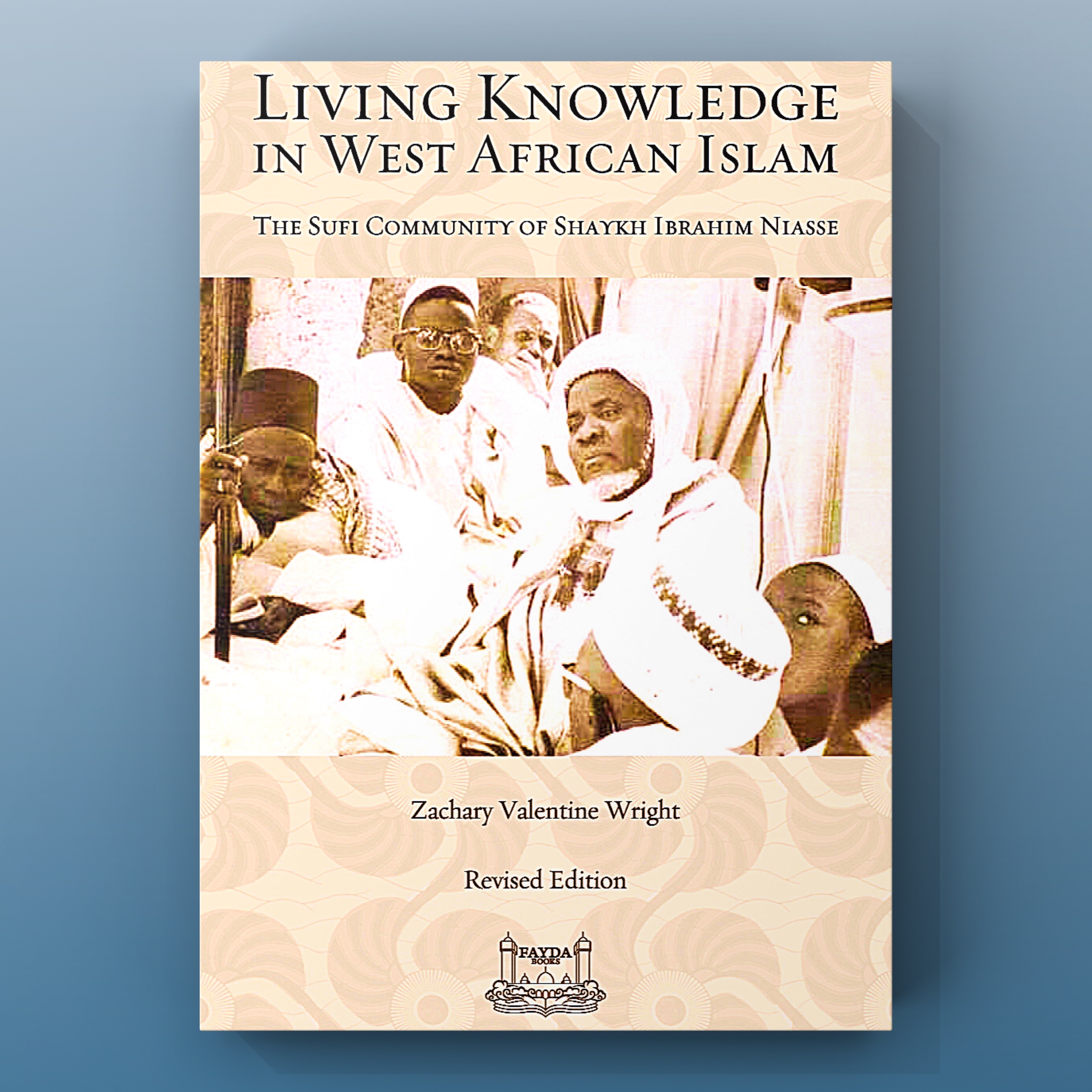 Living Knowledge in West African Islam: The Sufi Community of Shaykh Ibrahim Niasse