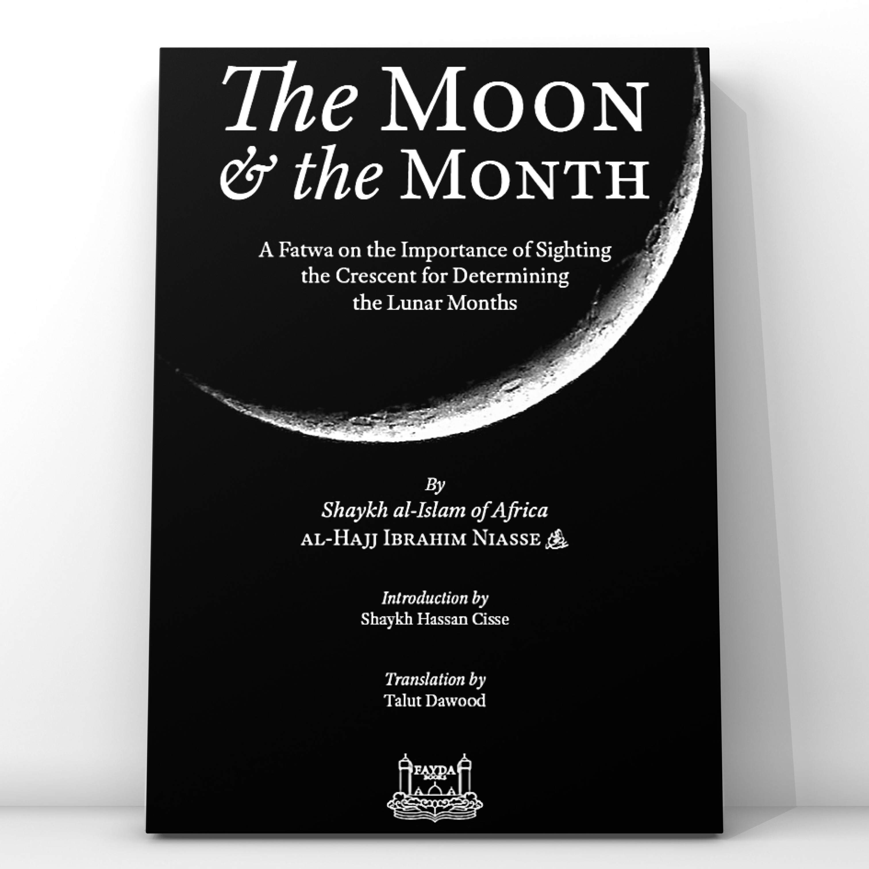 The Moon & the Month: A Fatwa on the Importance of Sighting the Crescent for Determining the Lunar Months